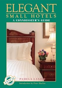 Elegant Small Hotels, A Connoisseur's Guide