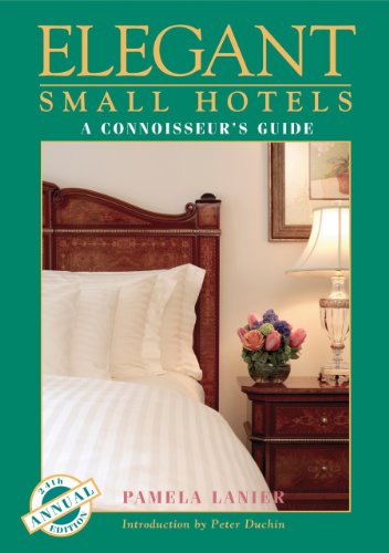 Elegant Small Hotels, A Connoisseur's Guide by Pamela Lanier