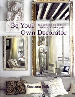 Be Your Own Decorator: Taking Inspiration and Cues from Today's Top Designers