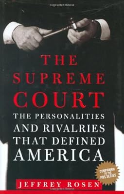 The Supreme Court: The Personalities and Rivalries That Defined America