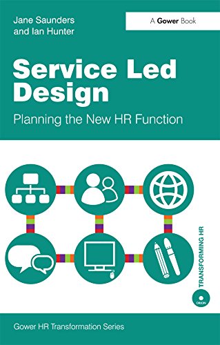 Service Led Design: Planning the New HR Function (Gower HR Transformation Series) by Jane Saunders
