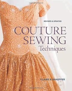 Couture Sewing Techniques, Revised and Updated by Claire B. Shaeffer