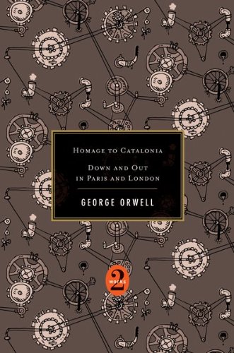 Homage to Catalonia / Down and Out in Paris and London by George Orwell