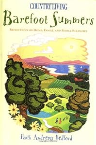 Country Living Barefoot Summers: Reflections on Home, Family, and Simple Pleasures by Faith Andrews Bedford