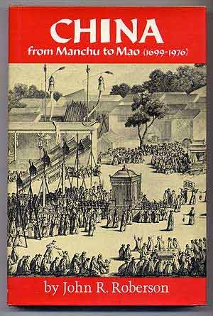 China: From Manchu to Mao by John R. Roberson