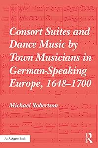 Consort Suites and Dance Music by Town Musicians in German-Speaking Europe, 1648–1700