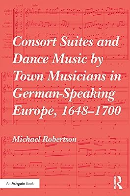 Consort Suites and Dance Music by Town Musicians in German-Speaking Europe, 1648–1700