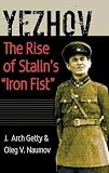 J. Arch Getty, "Ezhov: The Rise of Stalin's Iron Fist" (Yale UP, 2008)