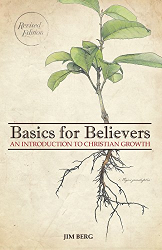 Basic for Believers: An Introduction to Christian Growth by Jim Berg