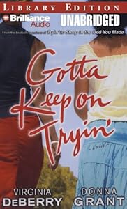 Gotta Keep on Tryin': A Novel