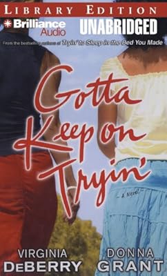 Gotta Keep on Tryin': A Novel