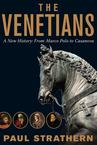 The Venetians: A New History: From Marco Polo to Casanova by Paul Strathern