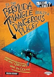 Is the Bermuda Triangle Really a Dangerous Place?: And Other Questions about the Ocean