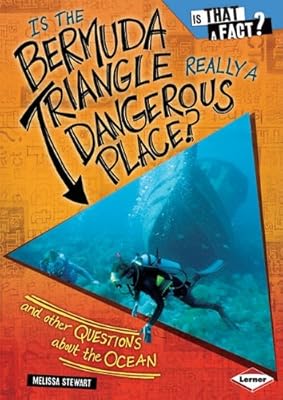 Is the Bermuda Triangle Really a Dangerous Place?: And Other Questions about the Ocean