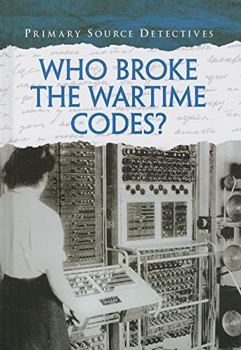Who Broke the Wartime Codes? by Nicola Barber