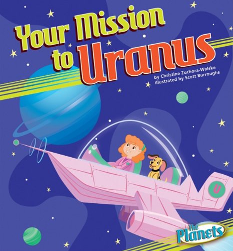 Your Mission to Uranus by Christine Zuchora-Walske