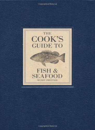 The Cook's Guide to Fish and Seafood by Wendy Sweetser