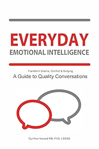 Everyday Emotional Intelligence by Lssbb Cynthia Howard RN PhD