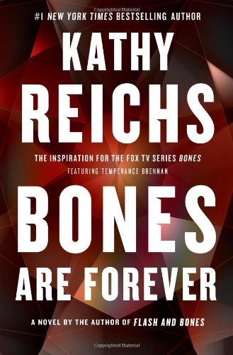 Bones Are Forever: A Novel by Kathy Reichs
