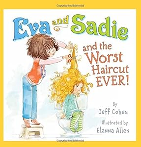 Eva and Sadie and the Worst Haircut EVER!