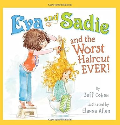Eva and Sadie and the Worst Haircut EVER!