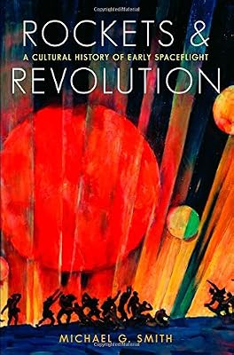 Rockets and Revolution: A Cultural History of Early Spaceflight