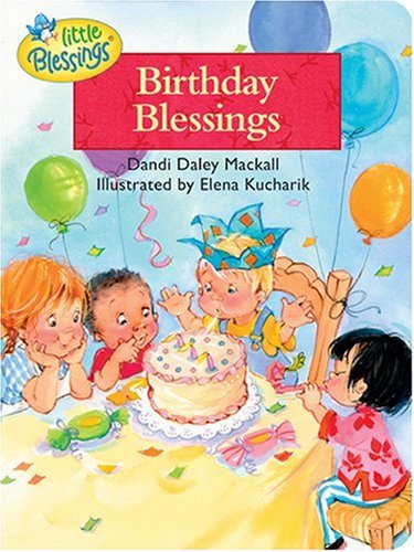 Birthday Blessings (Little Blessings) by Dandi Daley Mackall