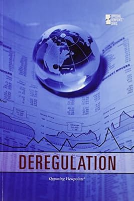 Deregulation (Opposing Viewpoints)