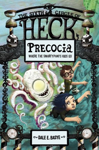 Precocia: The Sixth Circle of Heck by Dale E. Basye