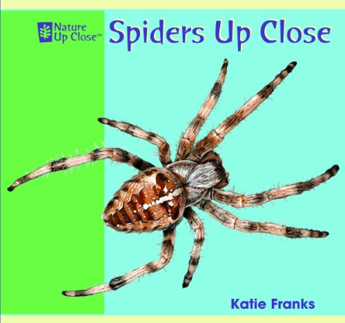 Spiders Up Close (Nature Up Close) by Katie Franks
