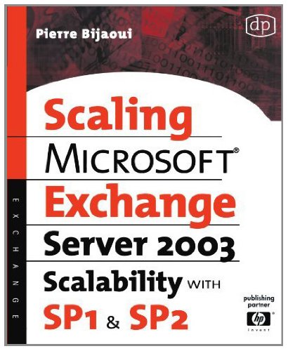 Microsoft® Exchange Server 2003 Scalability with SP1 and SP2 (HP Technologies) by Pierre Bijaoui