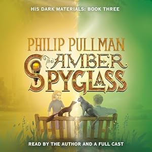 The Amber Spyglass: His Dark Materials, Book 3