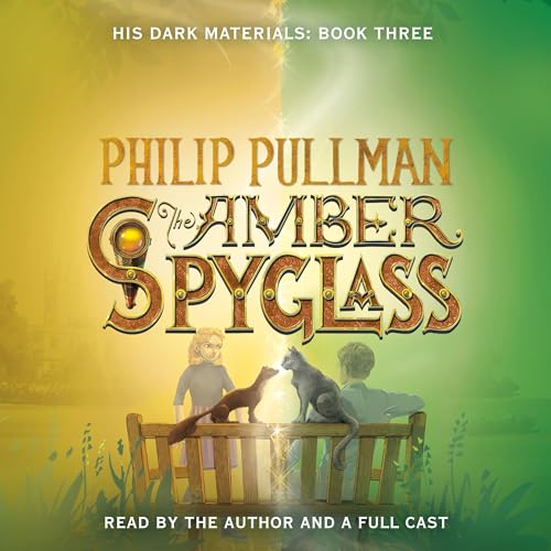 The Amber Spyglass: His Dark Materials, Book 3 by Philip Pullman