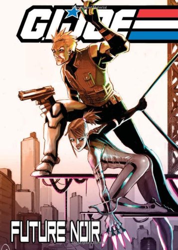 G.I. Joe: Future Noir, Vol. 1 by Andy Schmidt