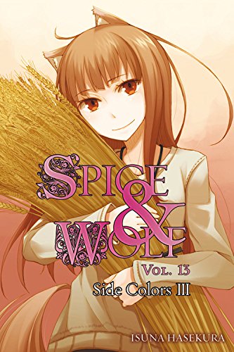 Spice and Wolf, Vol. 13: Side Colors III by Isuna Hasekura