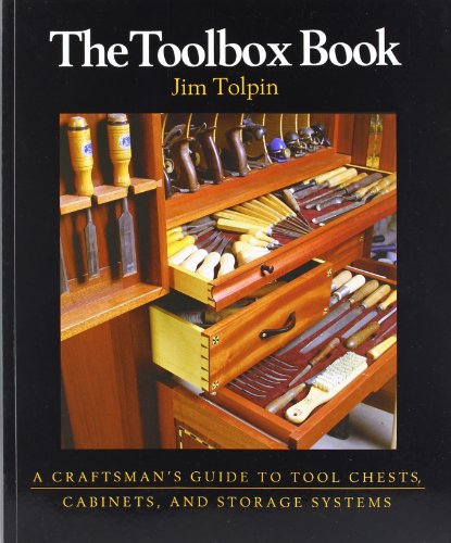 The Toolbox Book: A Craftsman's Guide to Tool Chests, Cabinets, and Storage Systems by Jim Tolpin