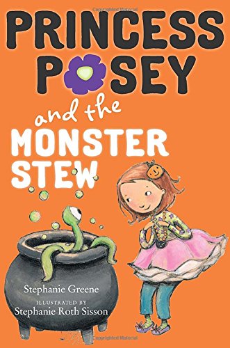 Princess Posey and the Monster Stew by Stephanie Greene