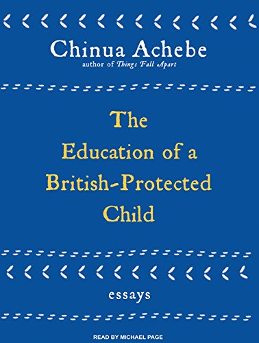 The Education of a British-Protected Child: Essays by Chinua Achebe
