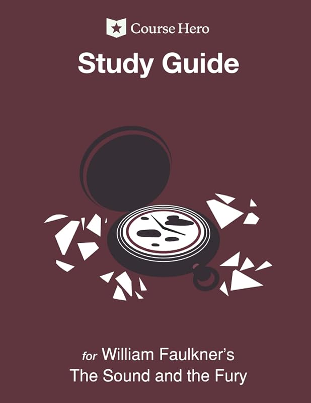 Study Guide for William Faulkner's The Sound and the Fury by Course Hero