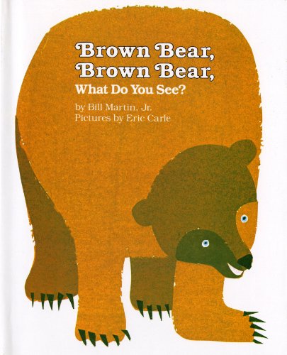 Brown Bear, Brown Bear, What Do You See? by Bill Martin