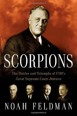 Scorpions: The Battles and Triumphs of FDR's Great Supreme Court Justices