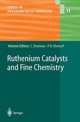 Ruthenium Catalysts and Fine Chemistry (Topics in Organometallic Chemistry, 11)