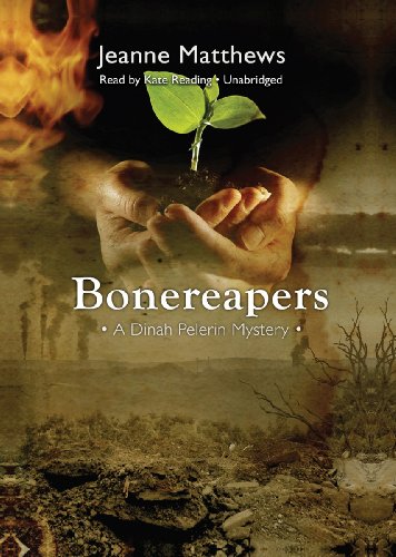 Bonereapers (Dinah Pelerin Mysteries, Book 3)(Library Edition) by Jeanne Matthews