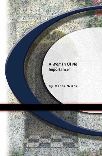 A Woman of No Importance by Oscar Wilde