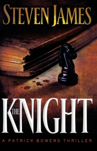 The Knight (The Patrick Bowers Files, Book 3) by Steven James
