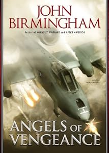 Angels of Vengeance ('Without Warning' series, Book 3) by John Birmingham