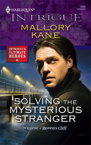 Solving the Mysterious Stranger (The Curse of Raven's Cliff Book 5) by Mallory Kane