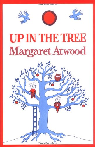 Up in the Tree by Margaret Atwood