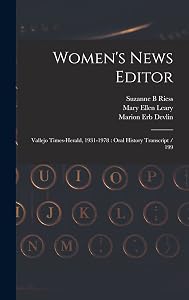 Women's News Editor: Vallejo Times-Herald, 1931-1978: Oral History Transcript / 199 by Suzanne B Riess