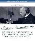 Jeffrey Reznick, "John Galsworthy and the Disabled Soldiers of the Great War" (Manchester UP, 2009)